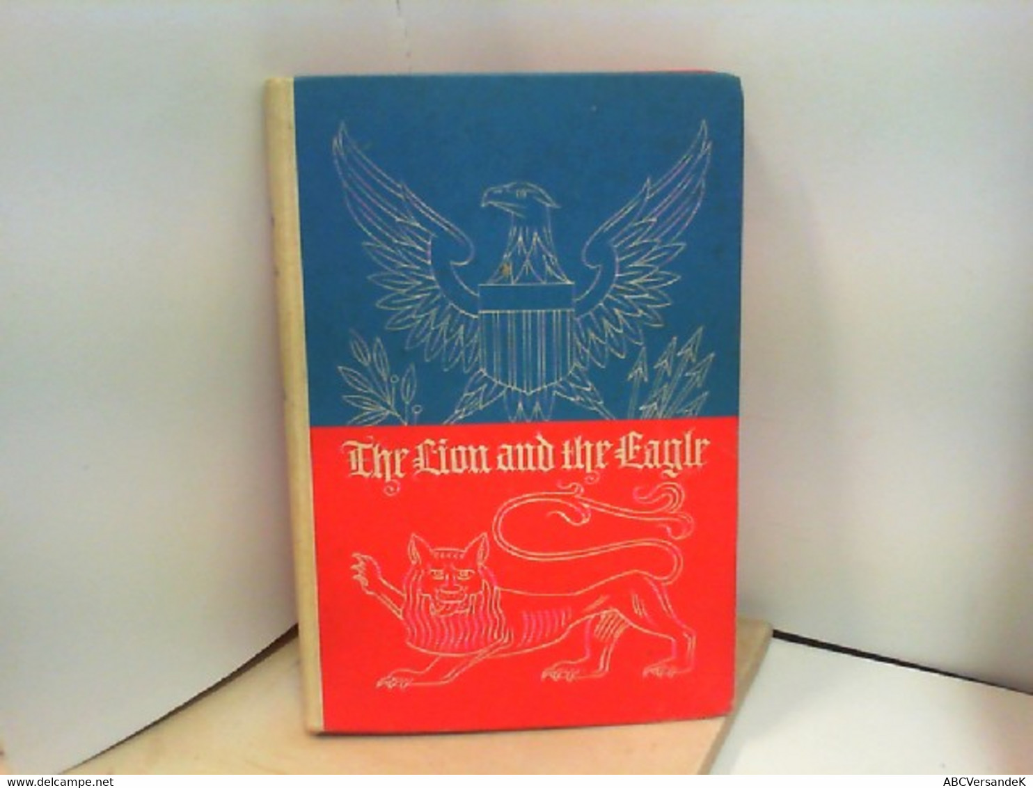 The Lion And The Eagle: Ein Englisch - Amerikanisches Lesebuch Für Die Oberstufe Der Höheren Schulen - Livres Scolaires