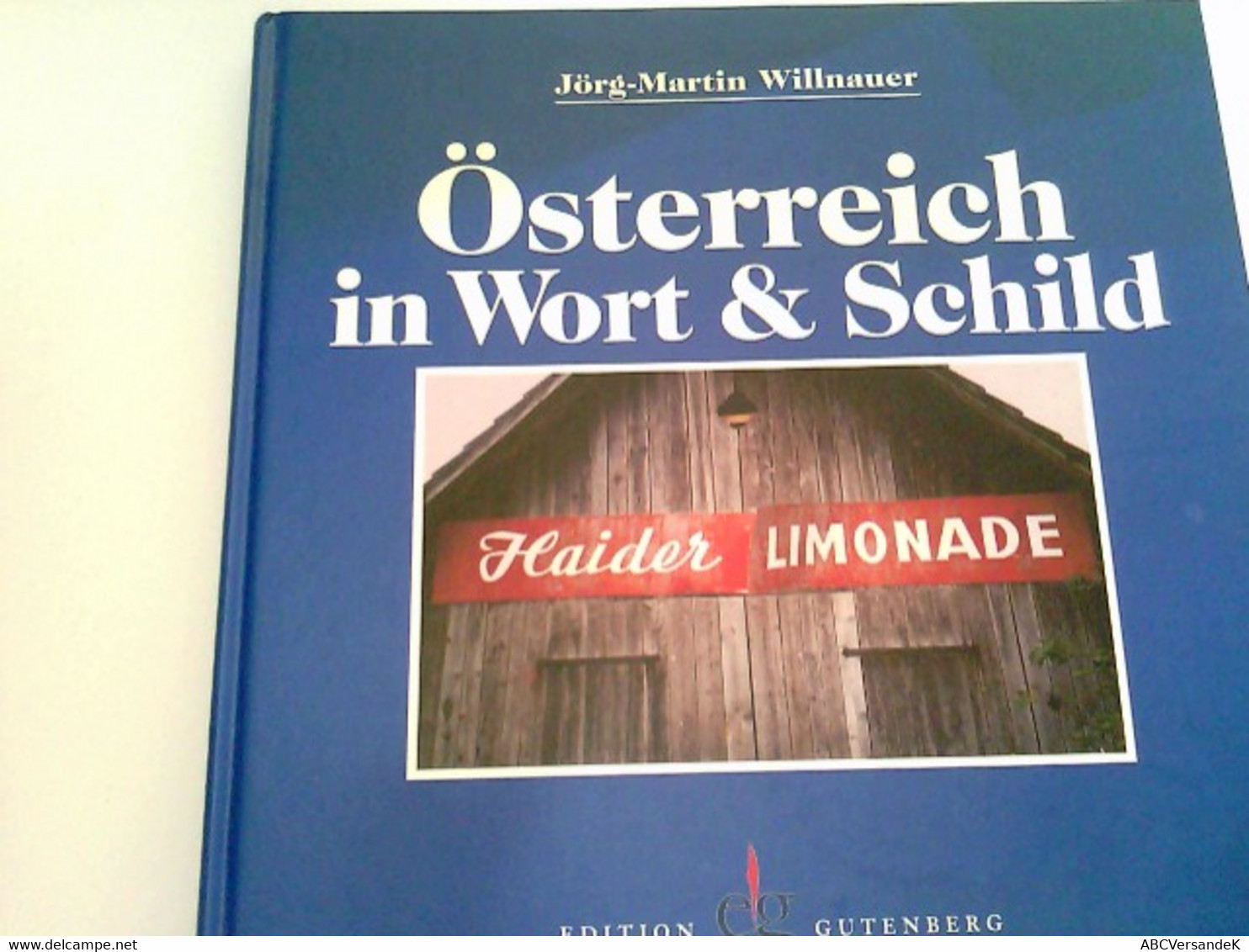 Österreich In Wort & Schild. ( Mit Signatur Des Autors). - Altri & Non Classificati