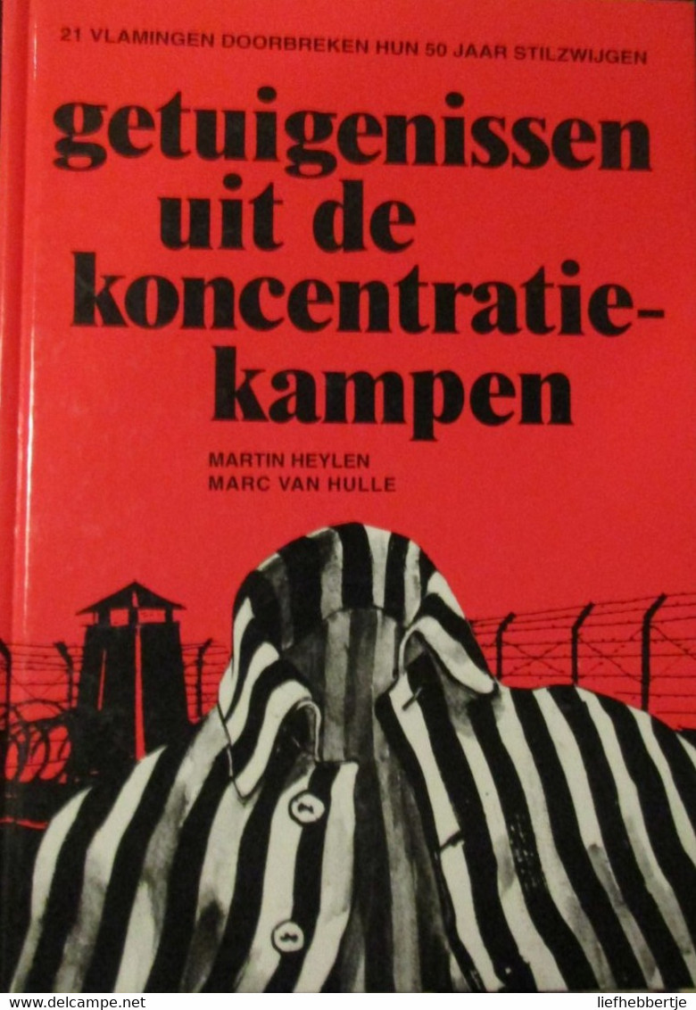 Getuigenissen Uit De Koncentratiekampen - Door M. Heylen En M. Van Hulle - Concentratiekampen Nazi's WO II - Guerra 1939-45