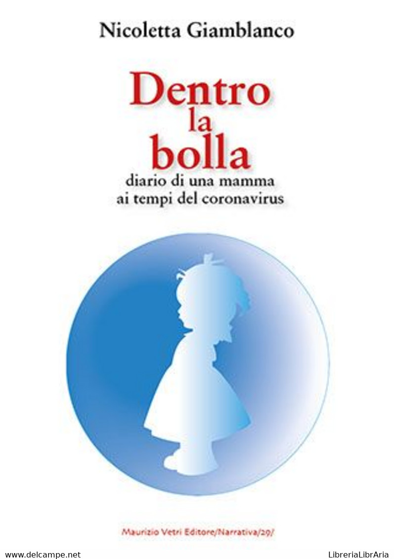 Dentro La Bolla. Diario Di Una Mamma Ai Tempi Del Coronavirus - Novelle, Racconti