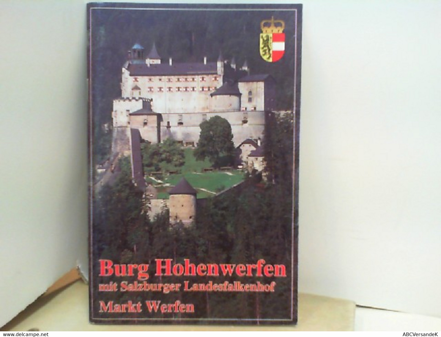 Burg Hohenwerfen Mit Salzburger Landesfalkenhof - Markt Werfen - Autres & Non Classés