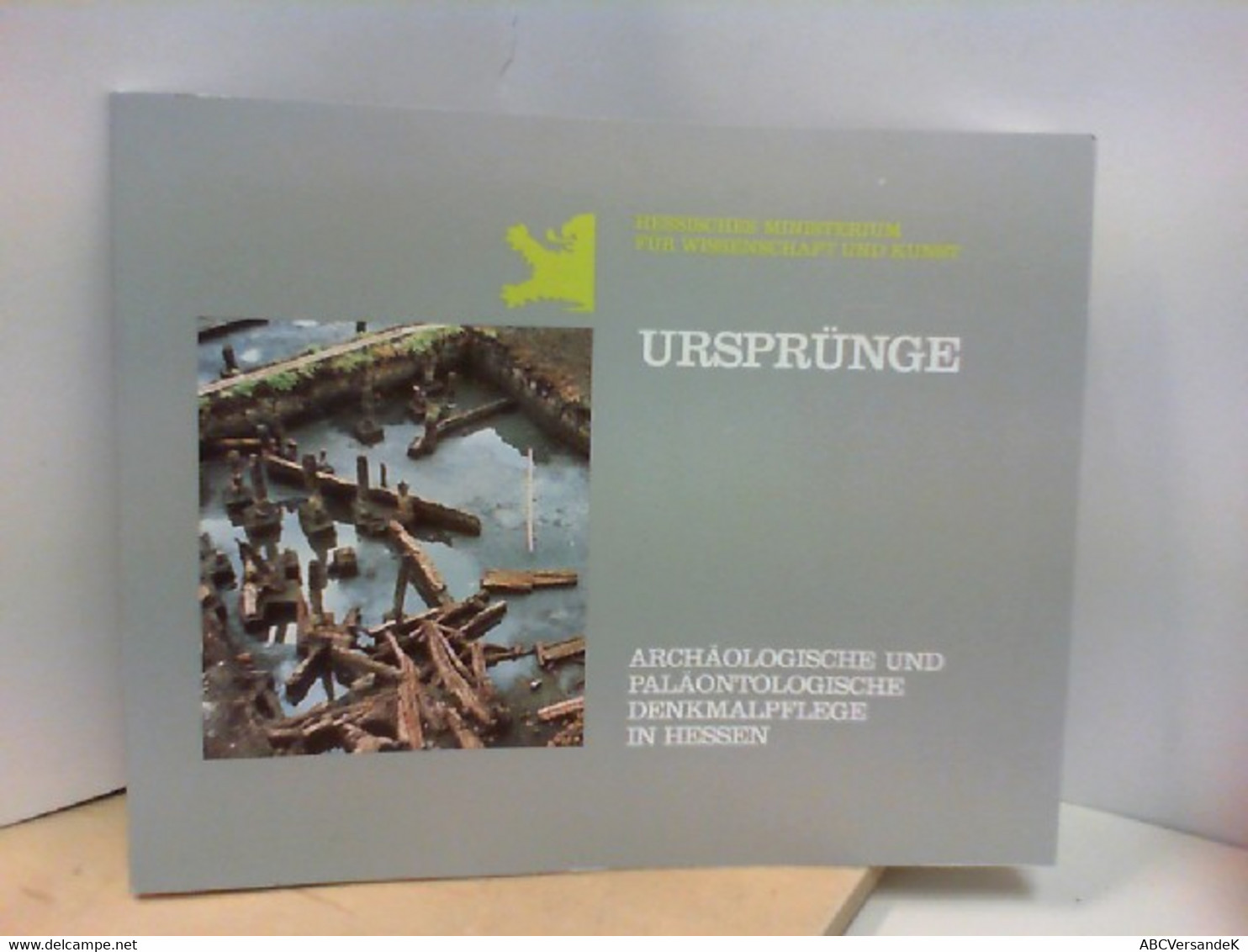 Ursprünge : Archäologische Und Paläontologische Denkmalpflege In Hessen. Landesamt Für Denkmalpflege Hessen ; - Archäologie