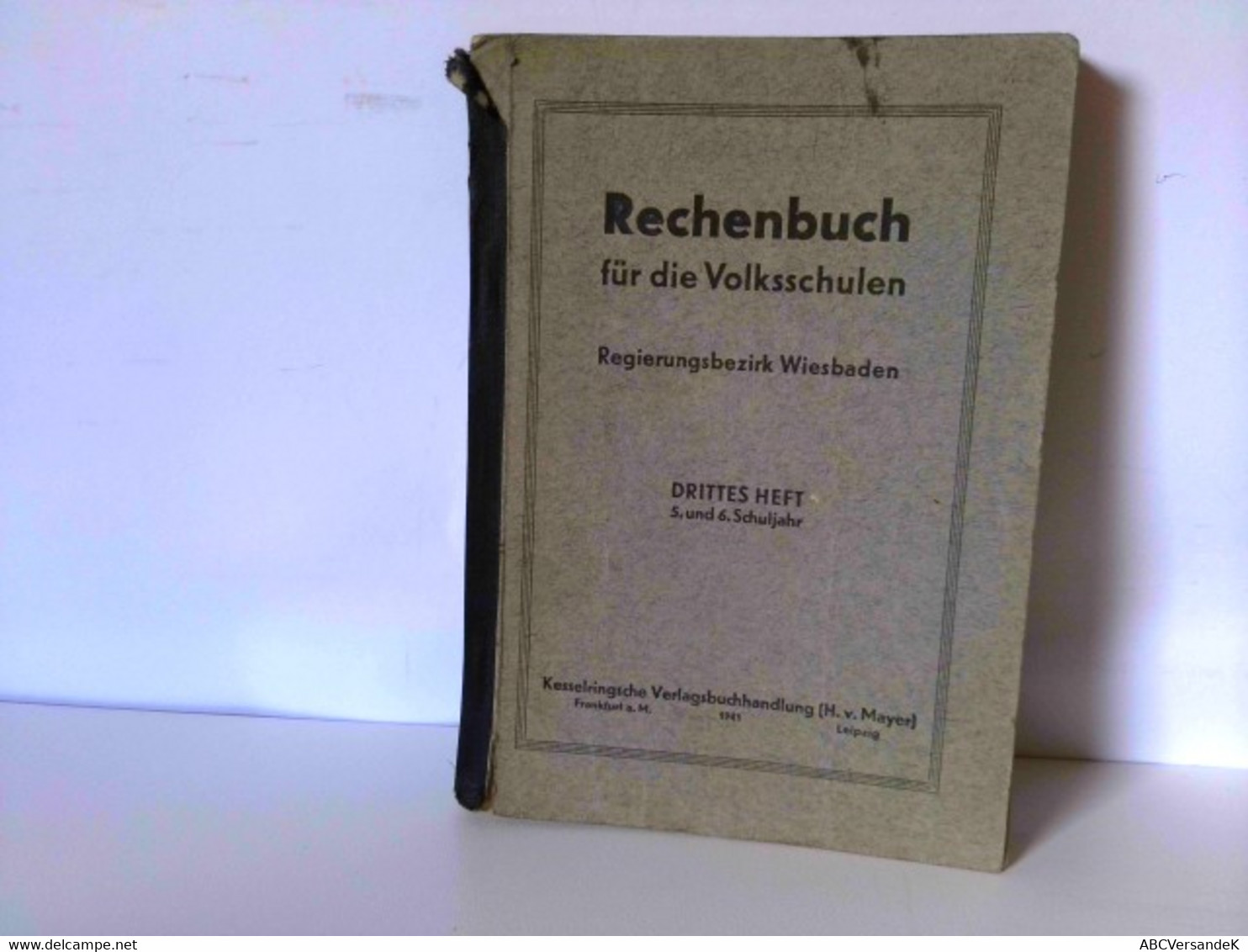 Rechenbuch Für Die Volksschulen. Regierungsbezirk Wiesbaden. Drittes Heft. 5. Und 6. Schuljahr - Schoolboeken