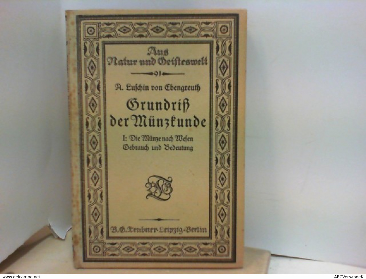 Grundriß Der Münzkunde - I : Die Münze Nach Wesen, Gebrauch Und Bedeutung - Numismatics