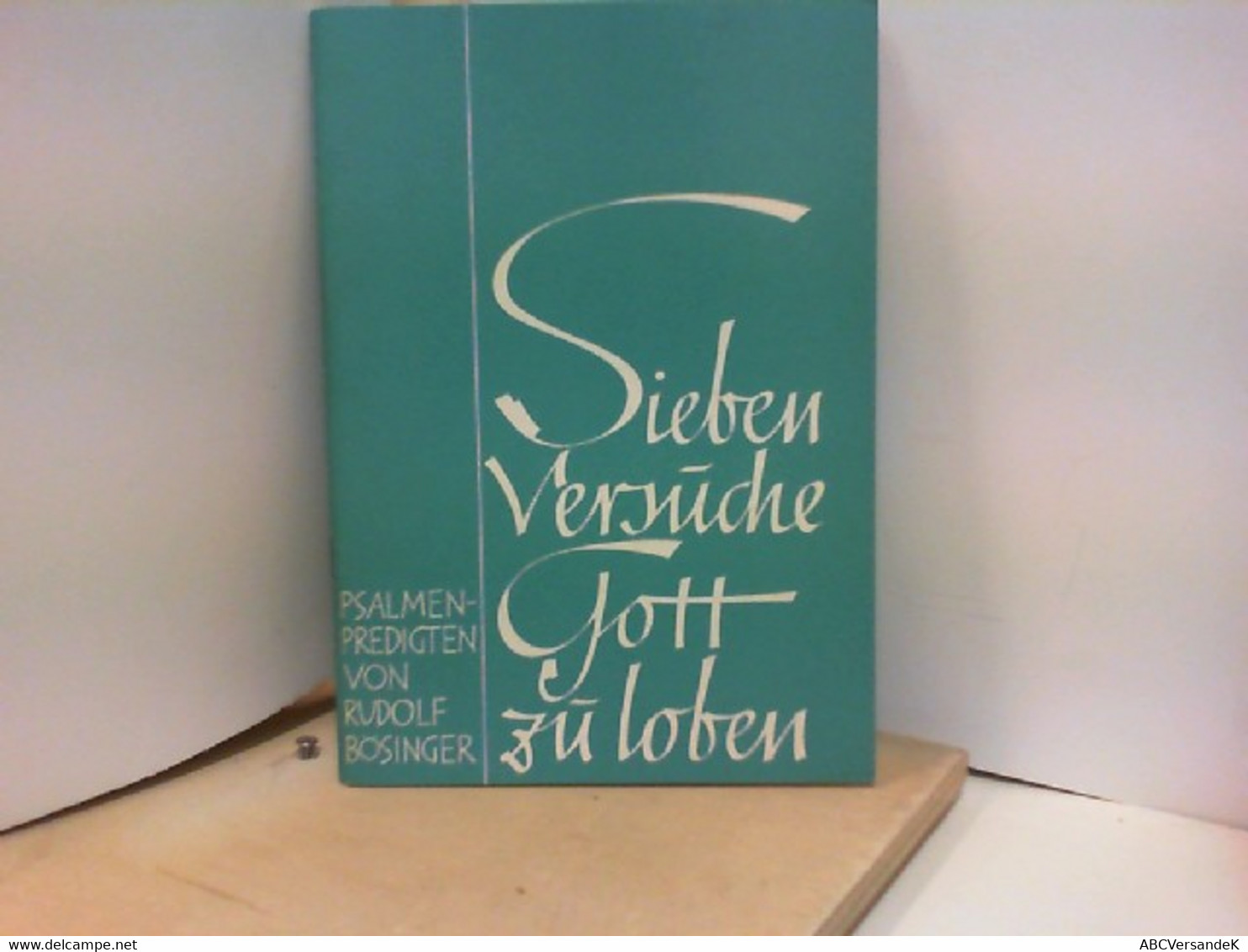 Sieben Versuche, Gott Zu Loben : Psalmenpredigten. - Sonstige & Ohne Zuordnung