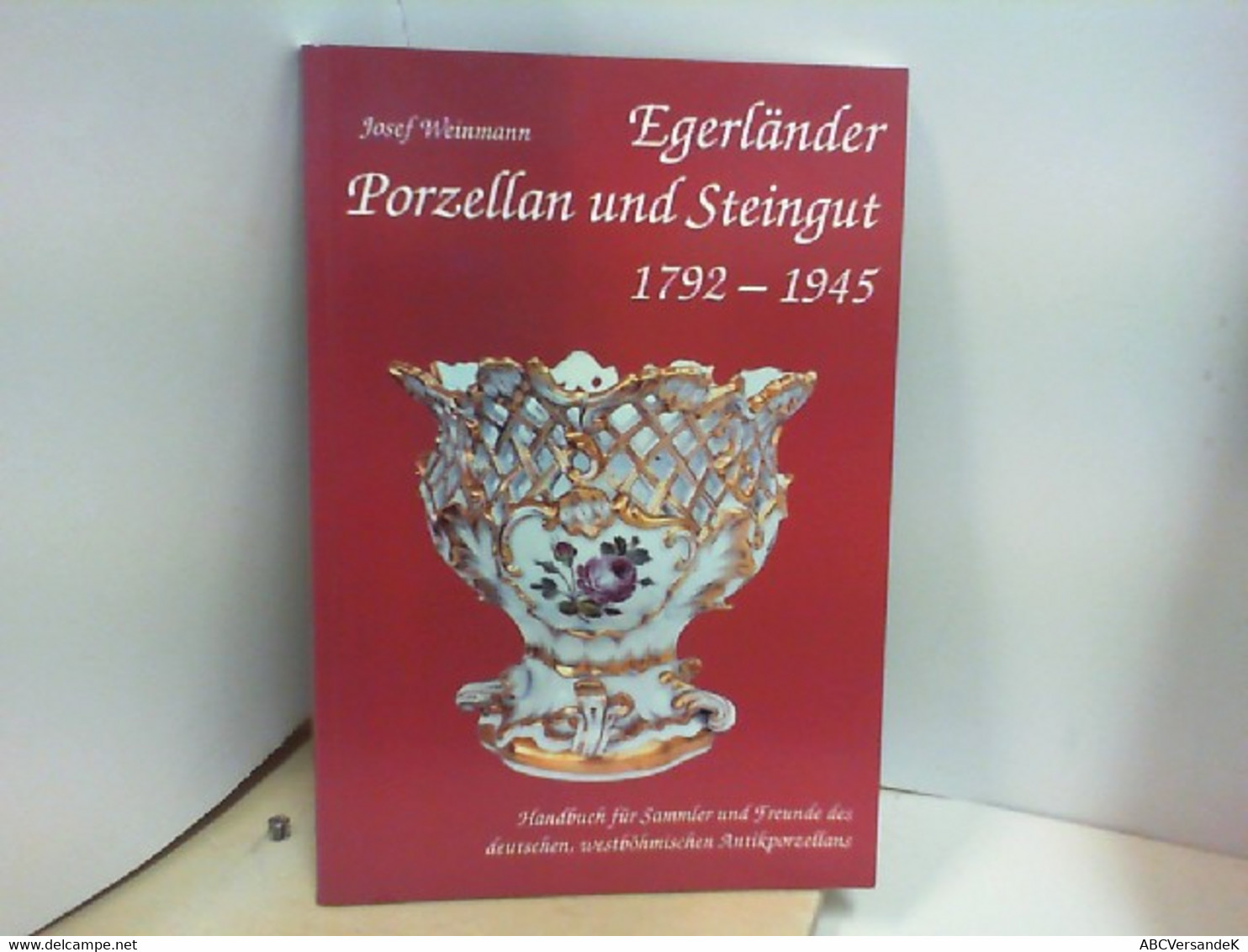 Egerländer Porzellan Und Steingut 1792 - 1945 - Rare