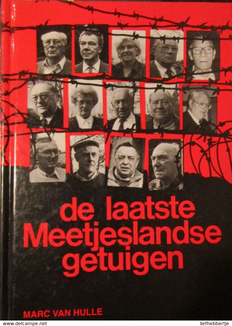 De Laatste Meetjeslandse Getuigen - Door Marc Van Hulle - 1992 - WO II - Meetjesland - Oorlog 1939-45