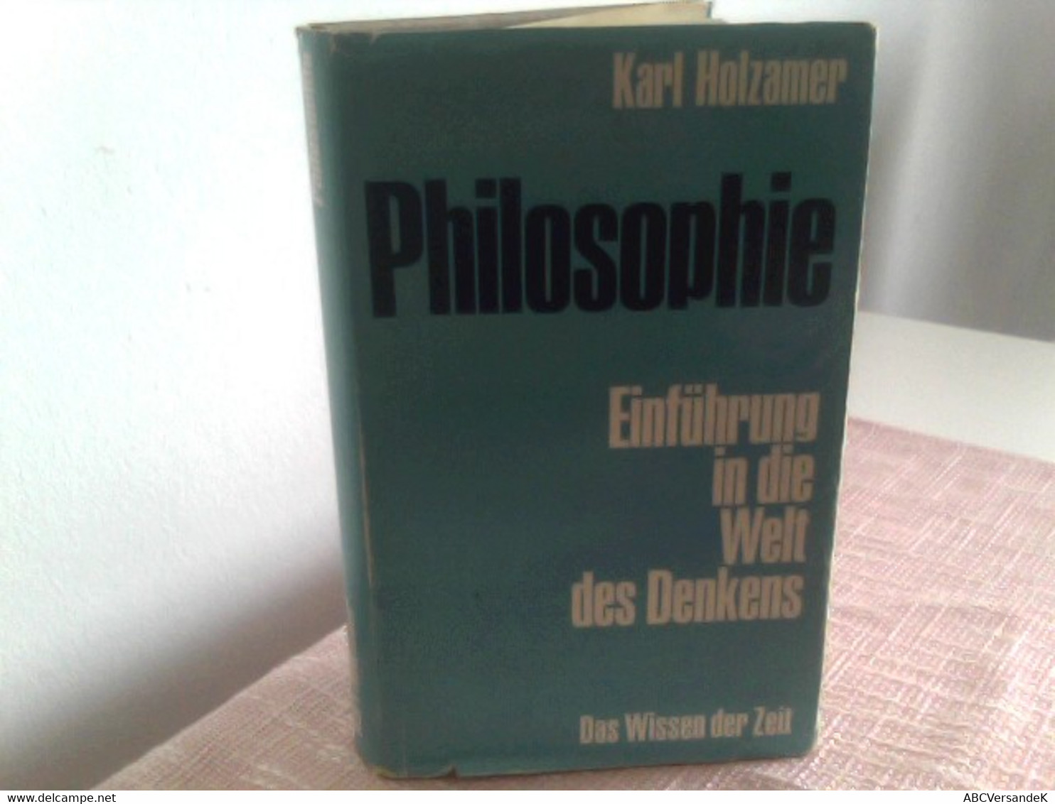 PHILOSOPHIE    Einführung In Dei Welt Des Denkens    Das Wissen Der Zeit - Philosophy