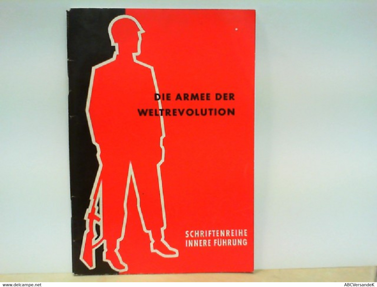 Die Armee Der Weltrevolution - Sowjetische Lehre Von Krieg Und Revolution - Polizie & Militari
