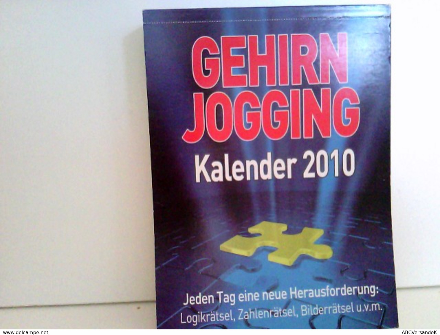 Gehirnjogging Kalender 2010. Jeden Tag Eine Neue Herausforderung: Logikrätsel, Zahlenrätsel, Bilderrätsel U.v. - Calendriers