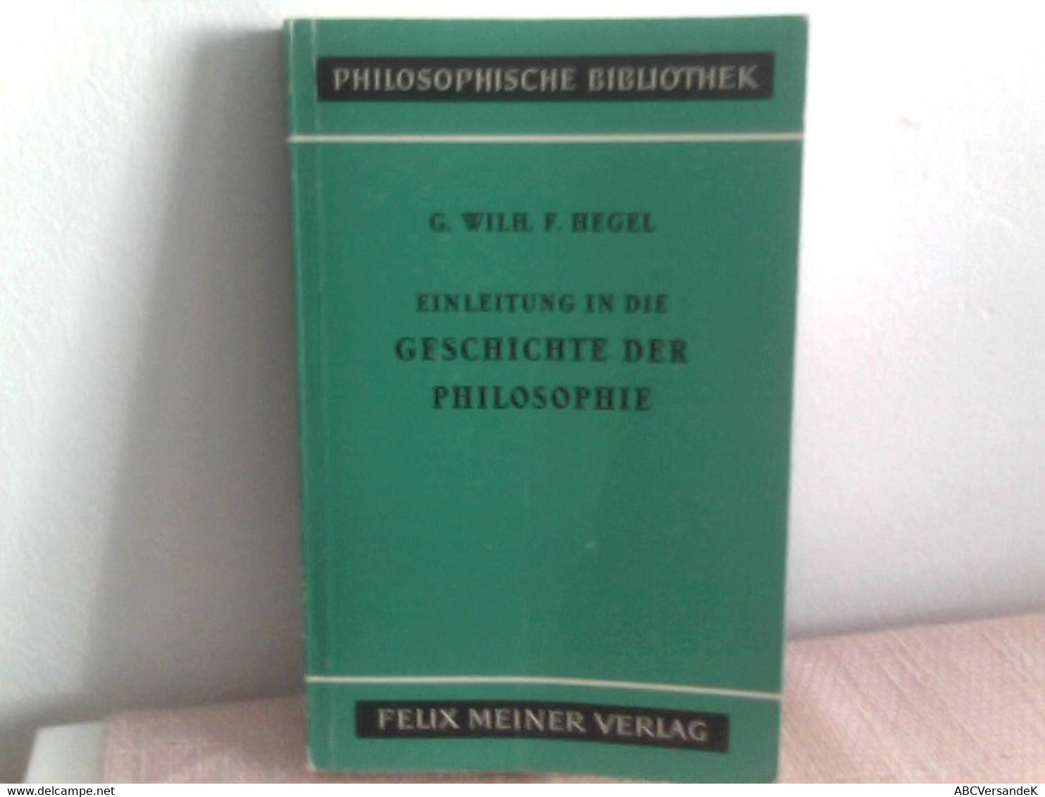 Einleitung In Die Geschichte Der Philosophie. Herausgegeben Von Johannes Hoffmeister. - Philosophy