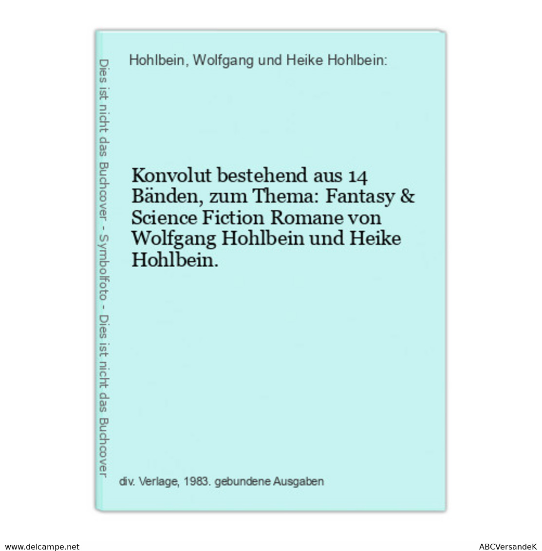 Konvolut Bestehend Aus 14 Bänden, Zum Thema: Fantasy & Science Fiction Romane Von Wolfgang Hohlbein Und Heike - Sci-Fi