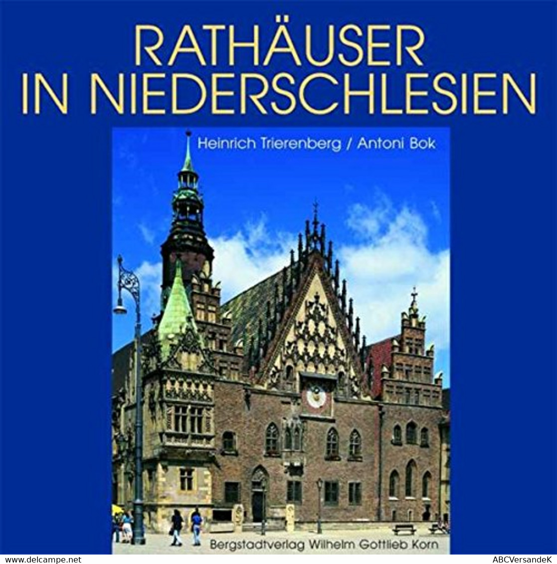 Rathäuser In Niederschlesien: Deutsche Geschichte - Polnische Gegenwart - Alemania Todos