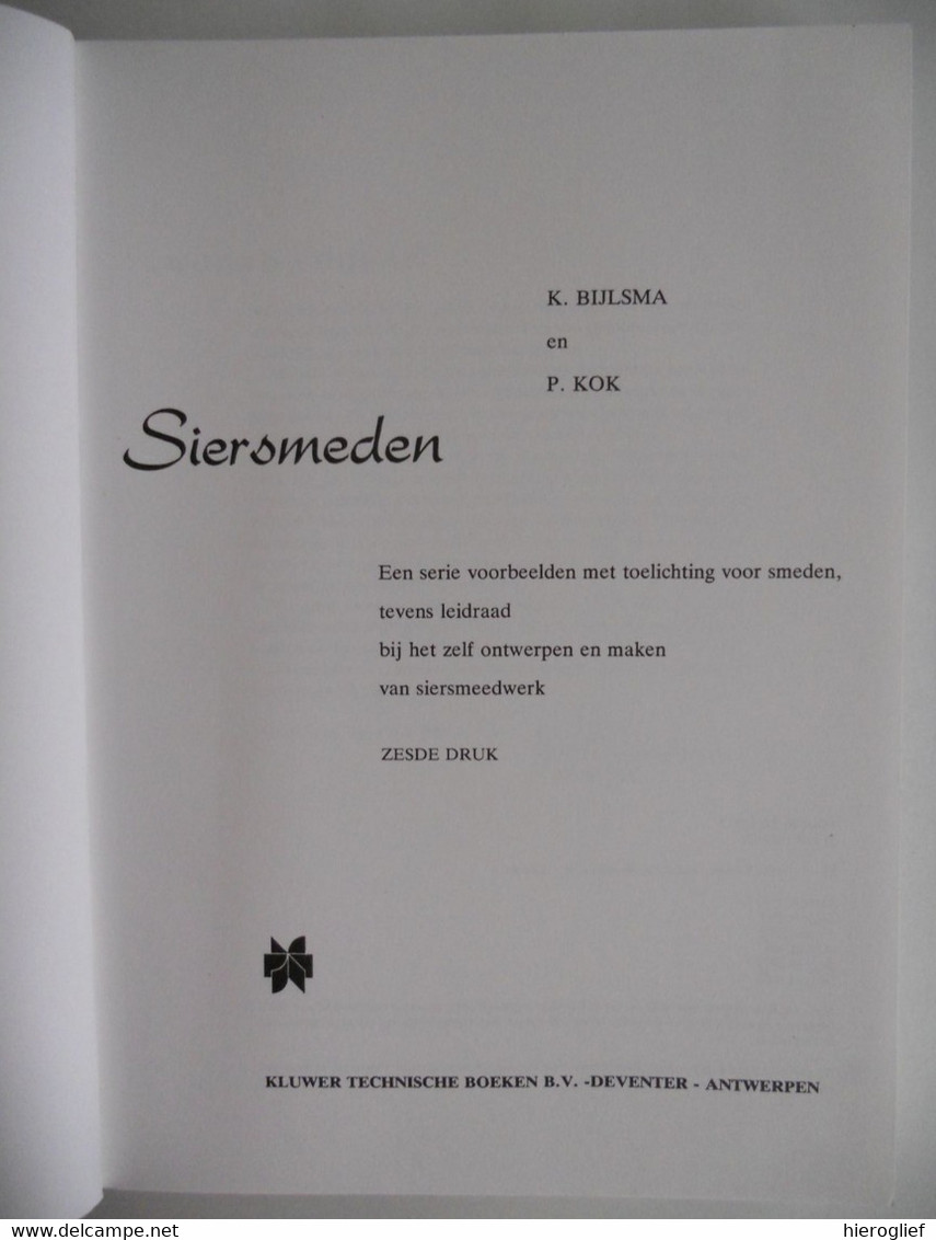 SIERSMEDEN Door K. Bijlsma En P. Kok Siersmeedwerk Siersmeedkunst Smid Smidse Metaalbewerking Ontwerpen Techniek - Practical