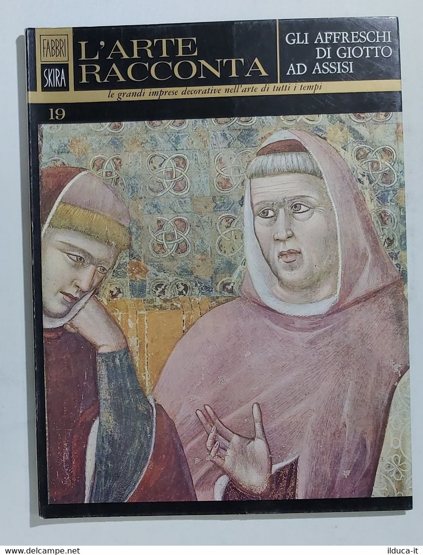 91196 L'ARTE RACCONTA - Nr 19 1965 Ed. Fabbri - Affreschi Di Giotto Ad Assisi - Art, Design, Décoration