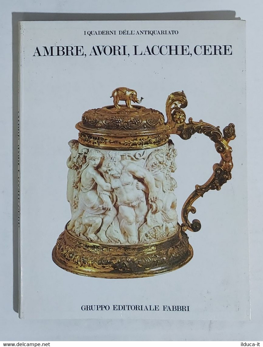 95510 I Quaderni Dell'antiquariato N. 2 - Ambre, Avori, Lacche, Cere - Fabbri - Art, Design, Décoration