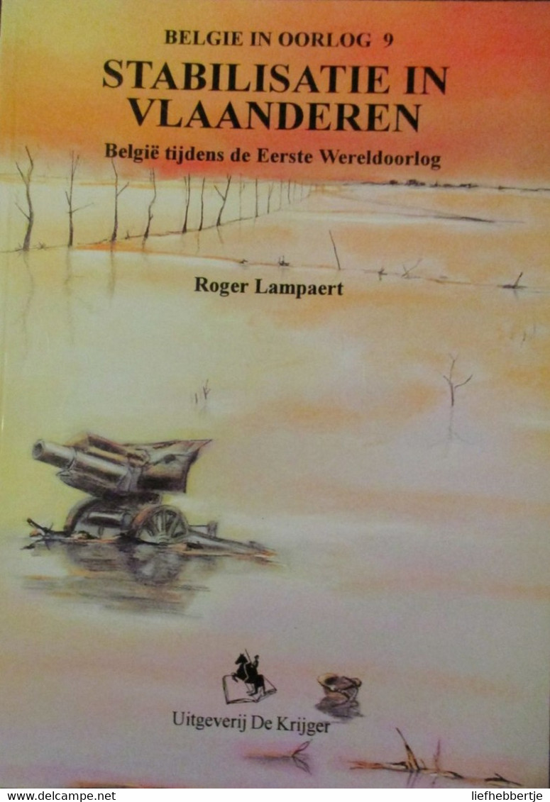 Stabilisatie In Vlaanderen - 1914-1918 - Door R. Lampaert - 1995 - Guerre 1914-18
