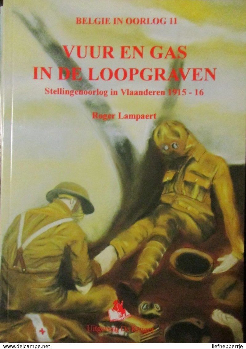 Vuur En Gas In De Loopgraven - 1914-1918 - Door R. Lampaert - 1996 - Guerra 1914-18