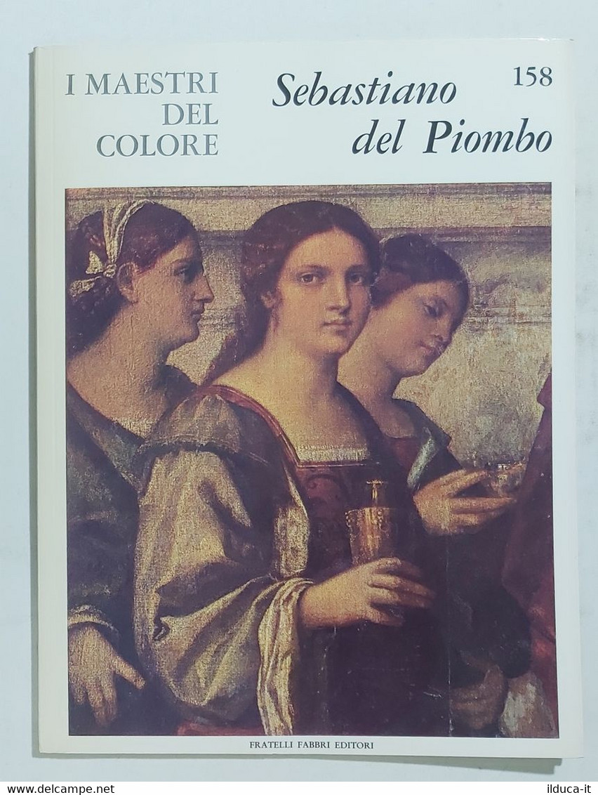 47308 I MAESTRI DEL COLORE Nr 158 - Sebastiano Del Piombo - Ed. Fabbri Anni 60 - Art, Design, Décoration