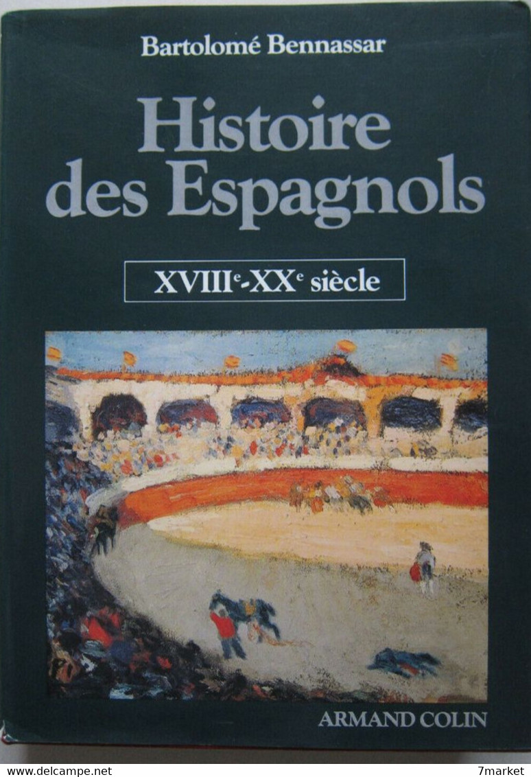 Bartolomé Bennassar - Histoire Des Espagnols. Tome 1: VIe-XVIIe Siècle; Tome 2: XVIIIe-XXe Siècle / 1985 - Geschiedenis