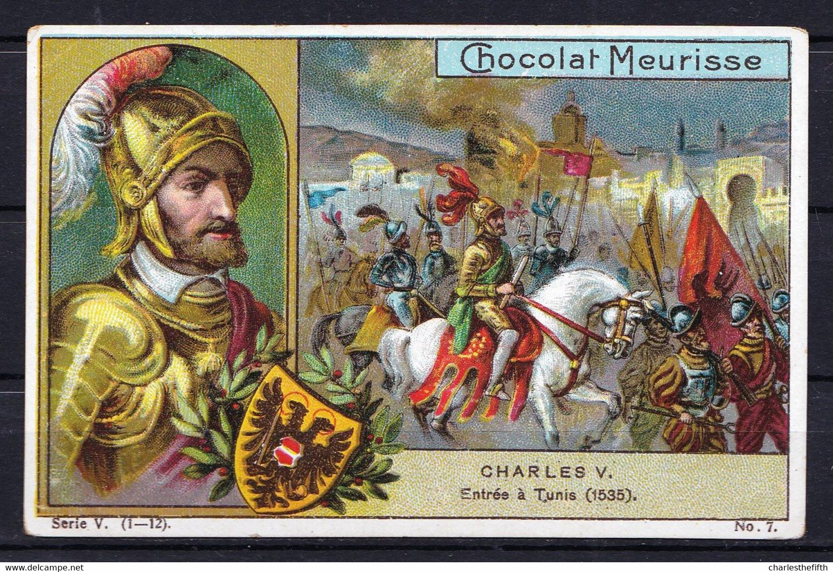 CHROMO CHOCOLAT MEURISSE (ca 1913) - Série V Nr 7 - Conquérants, Conquerors - CHARLES V Entré à Tunis - Other & Unclassified