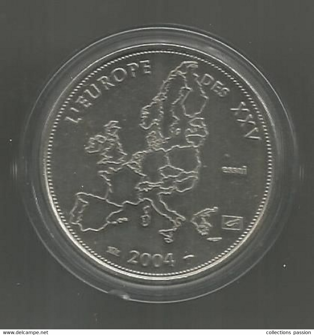 JC, Médaille , Sous Capsule , 2004, L'EUROPE DES XXV , Essai , 31 Gr. , 41 Mm , Frais Fr 2.95 E - Autres & Non Classés