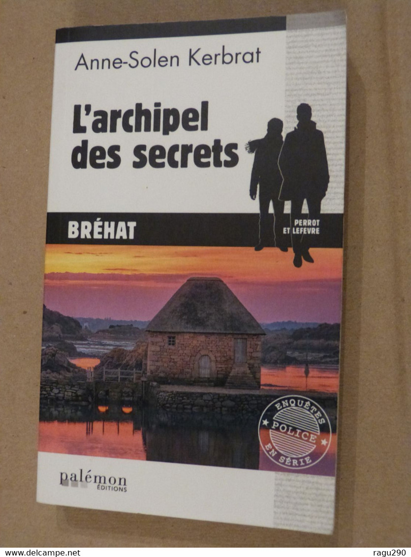 L ARCHIPEL DES SECRETS  Par ANNE SOLEN KERBRAT  éditions PALEMON  Policier Breton - Trévise, Ed. De