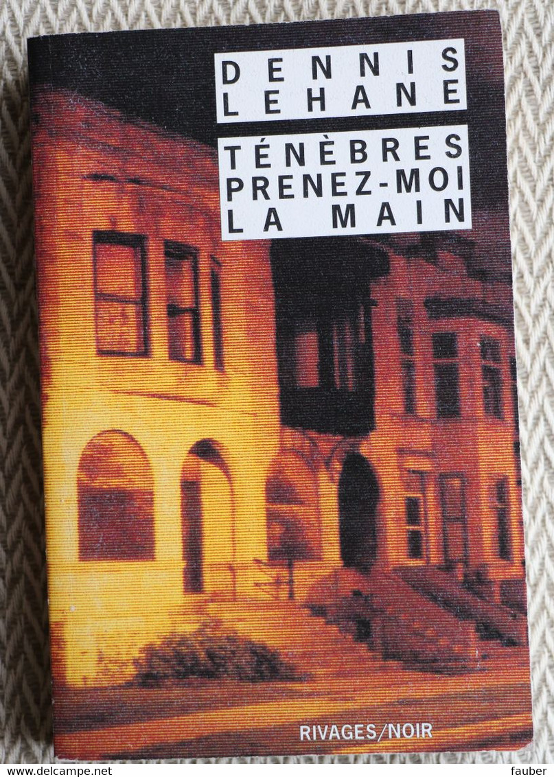 "Ténèbres, Prenez Moi La Main  " De  Denis Lehane   N° 424 - Rivage Noir