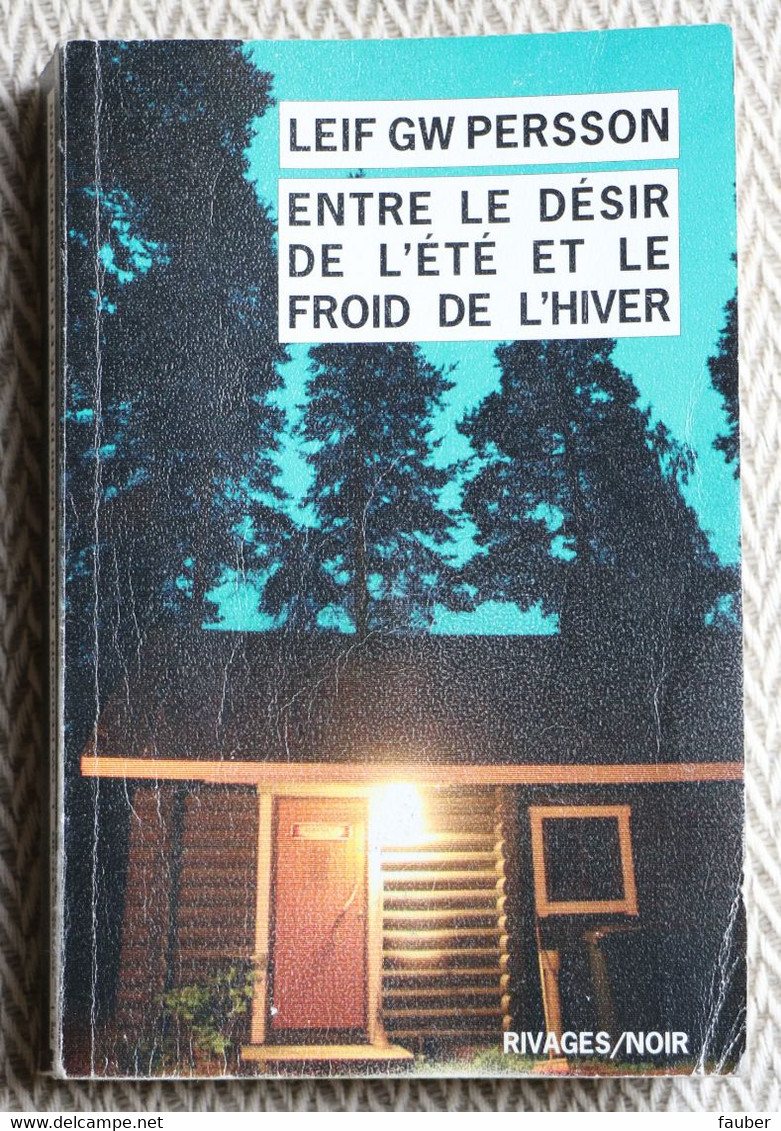 "entre Le Désir De L'été Et Le Froid De L'hiver"  De Leif GW Persson     N°  891 - Rivage Noir