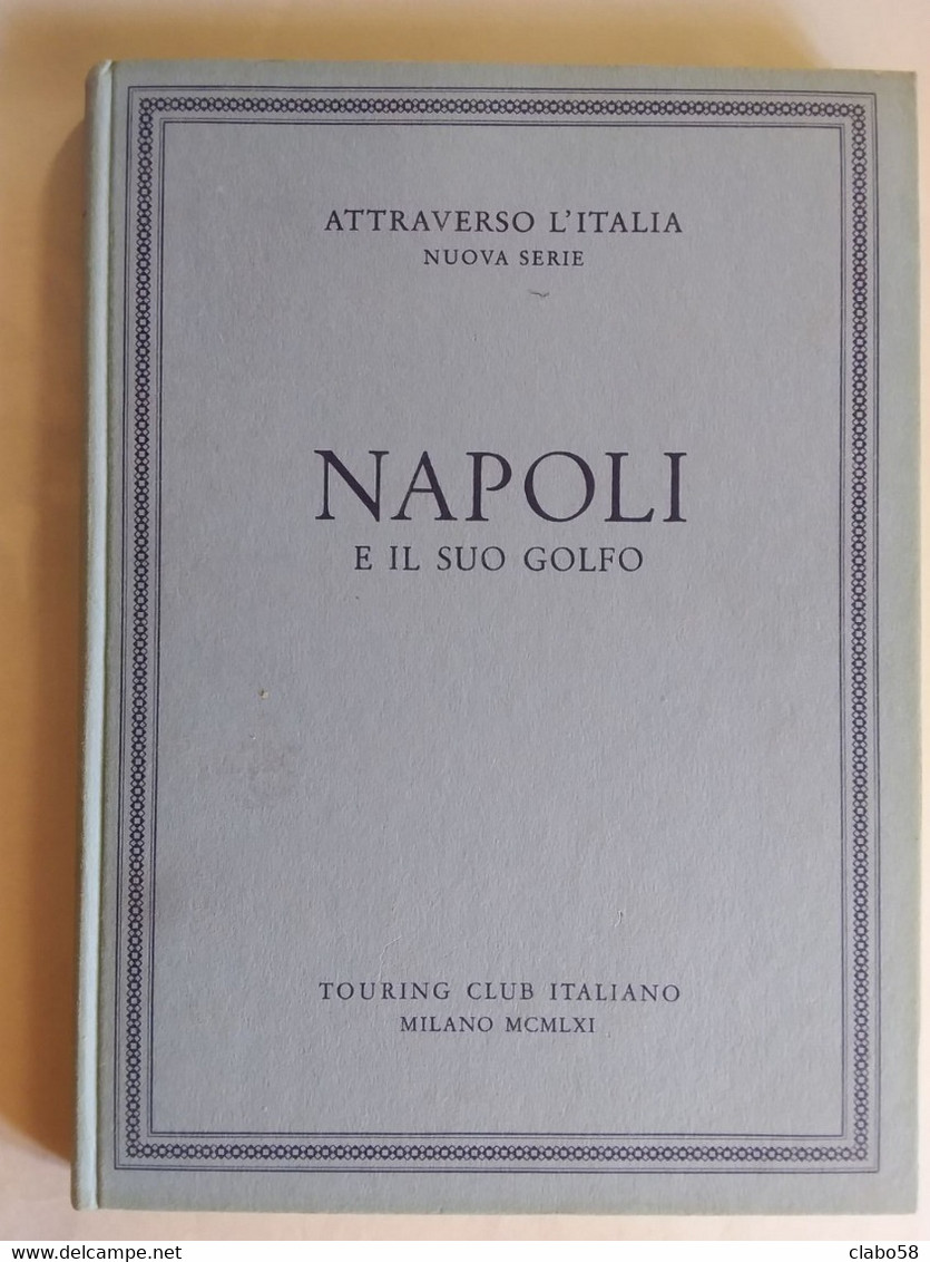 NAPOLI E IL SUO GOLFO 1961  TOURING CLUB ITALIANO  ATTRAVERSO L'ITALIA  NUOVA SERIE - Historia, Filosofía Y Geografía