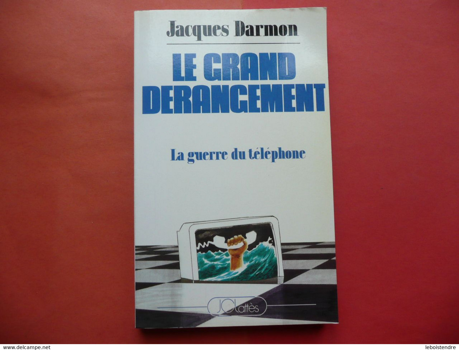 LE GRAND DERANGEMENT LA GUERRE DU TELEPHONE JACQUES DARMON 1985 JEAN-CLAUDE LATTES - Audio-Visual