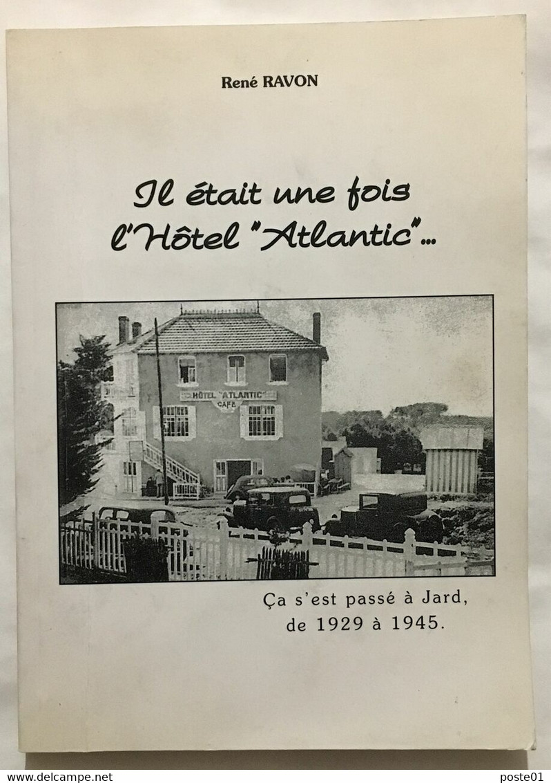 Il était Une Fois L' Hotel Atlantic : Ca S'est Passé à JARD (de 1929 à 1945) - Geschiedenis