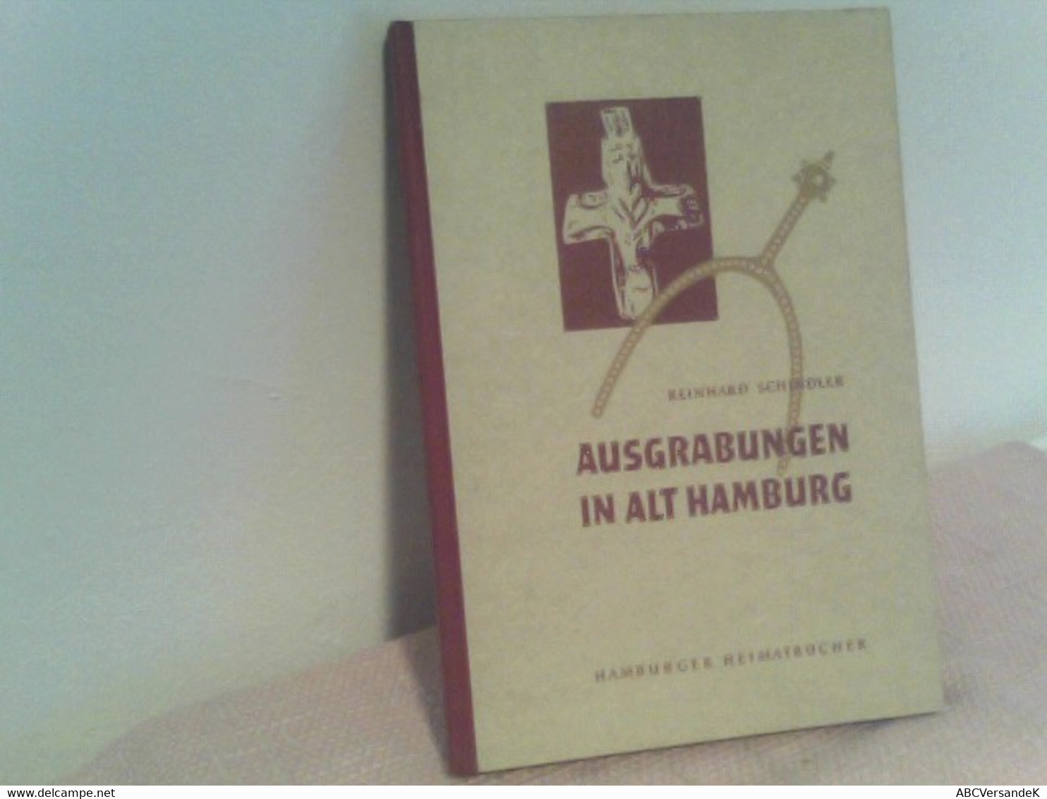 Ausgrabungen In Alt Hamburg. Neue Ergebnisse Zur Frühgeschichte Der Hansestadt. Hamburger Heimatbücher. - Archeology