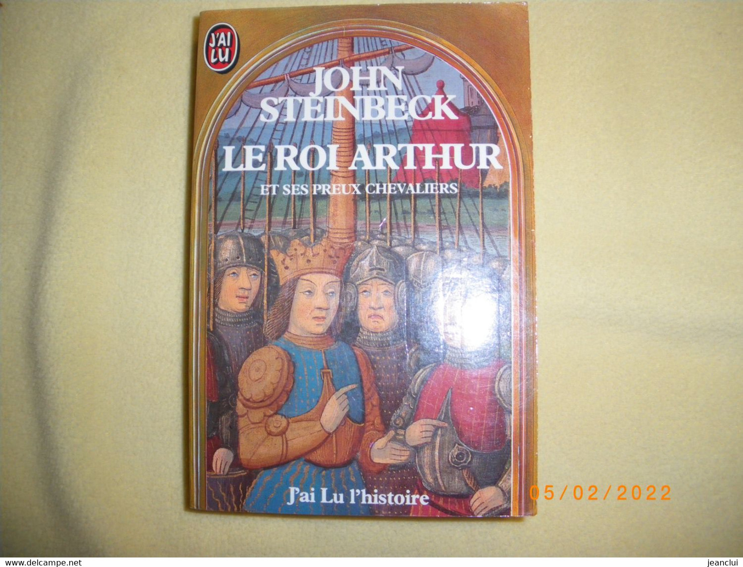 COLL. " J'AI LU " N° 1784 -    LE ROI ARTHUR Et Ses Preux Chevaliers  .  JOHN STEINBECK  .  1985 - Historia