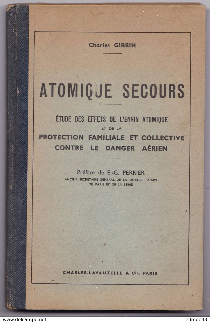 Rare Ouvrage Commandant Charles Gibrin Atomique Secours  (défense Passive)‎, Charles Lavauzelle Et Cie, 1953, Dédicace - Francia