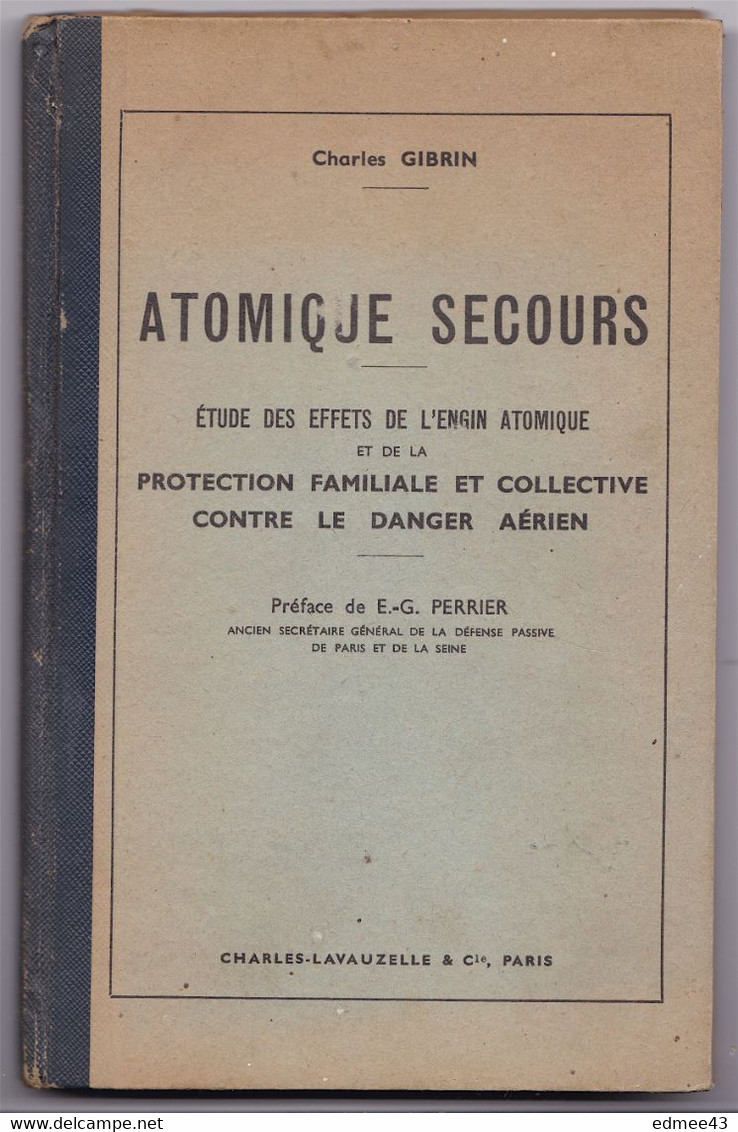 Rare Ouvrage Commandant Charles Gibrin Atomique Secours  (défense Passive)‎, Charles Lavauzelle Et Cie, 1953, Dédicace - France