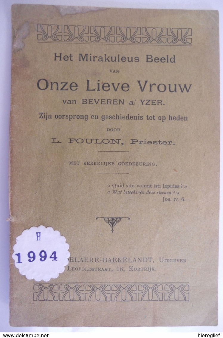 Het Mirakuleus Beeld V ONZE-LIEVE-VROUW Van BEVEREN à YZER Zijn Oorsprong En Geschiedenis Door L. Foulon Alveringem - Histoire