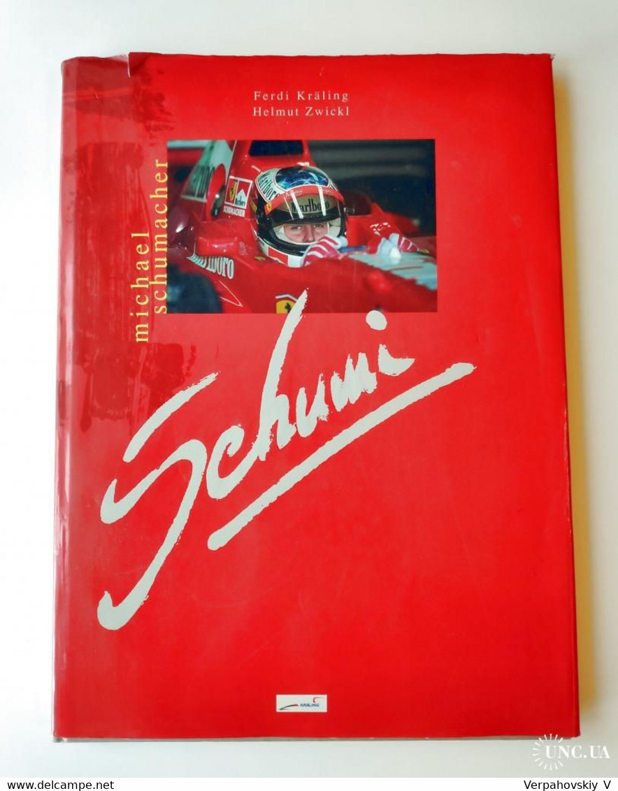 Schumi: Michael Schumacher. Ferdi Kraling (Photographer), Helmut Zwickl (Author) - 1950-Oggi