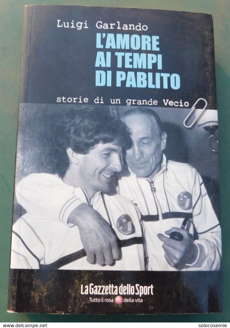 L'AMORE AI TEMPI DI PABLITO (storie Di Un Grande Vecio)  - La Gazzetta Delo Sport 2011  - 332 Pagine - Zu Identifizieren