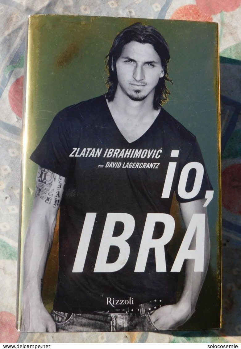 IO IBRA  - Rizzoli  2011 - Volume Di 389 Pagine Con Foto - Sport