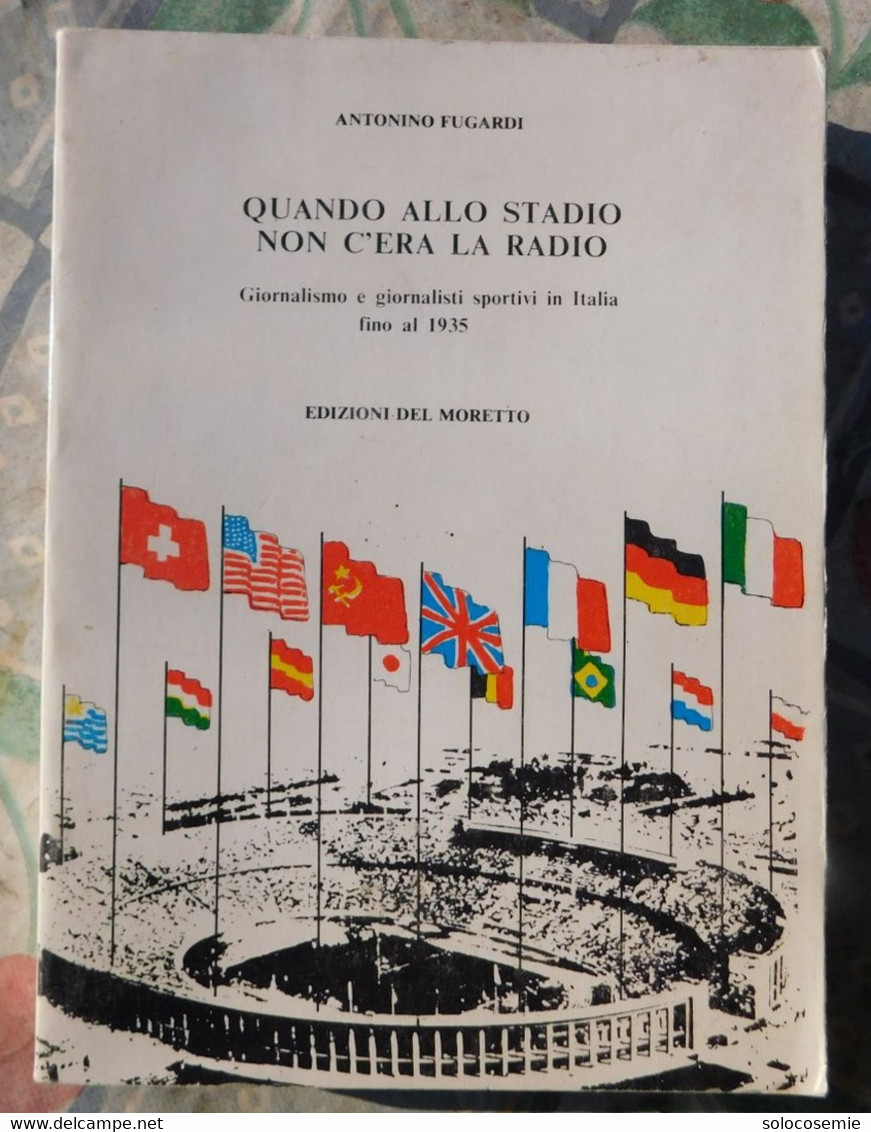 Quando Allo Stadio Non C'era La Radio - Antonino Fugardi, Edizioni Del Moretto  1985- Volume Di 278 Pagine - Raro - Sports