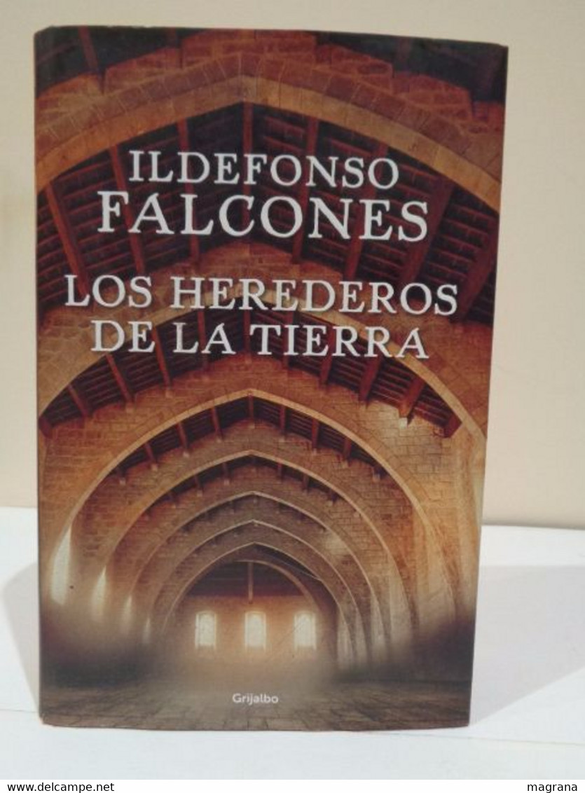 Los Herederos De La Tierra. Ildefonso Falcones. Grijalbo. 1a Edición 2016. 893 Pp. - Classici