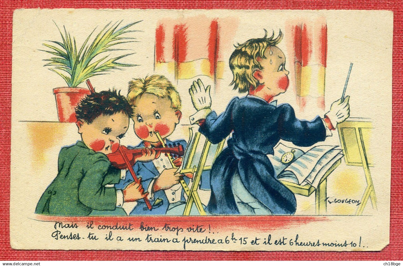 CPA Illustrateur GOUGEON - Enfants Musiciens "Mais Il Conduit Bien Trop Vite! Penses-tu Il A Un Train à Prendre à 6h 15 - Gougeon