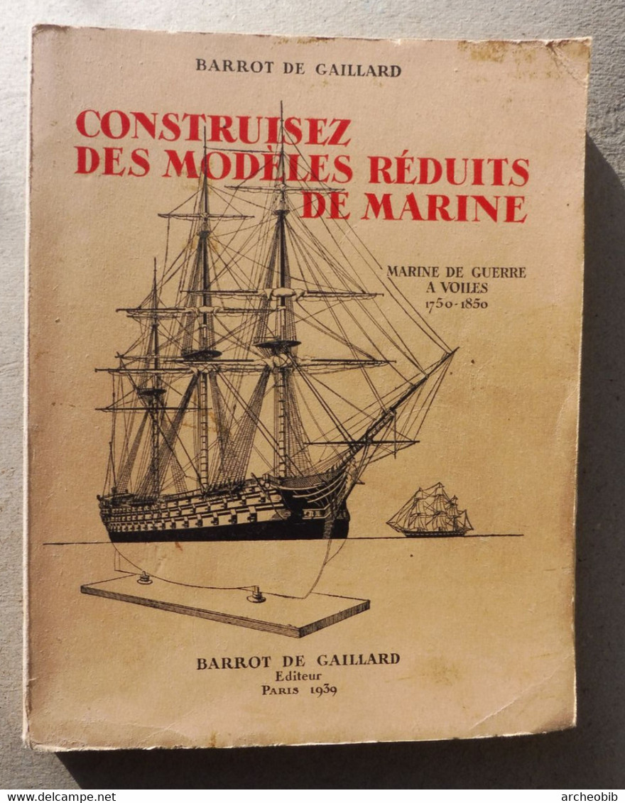 Barrot De Gaillard, Construisez Des Modèles Réduits De Marine (guerre 1750-1850), 1939 - Modélisme