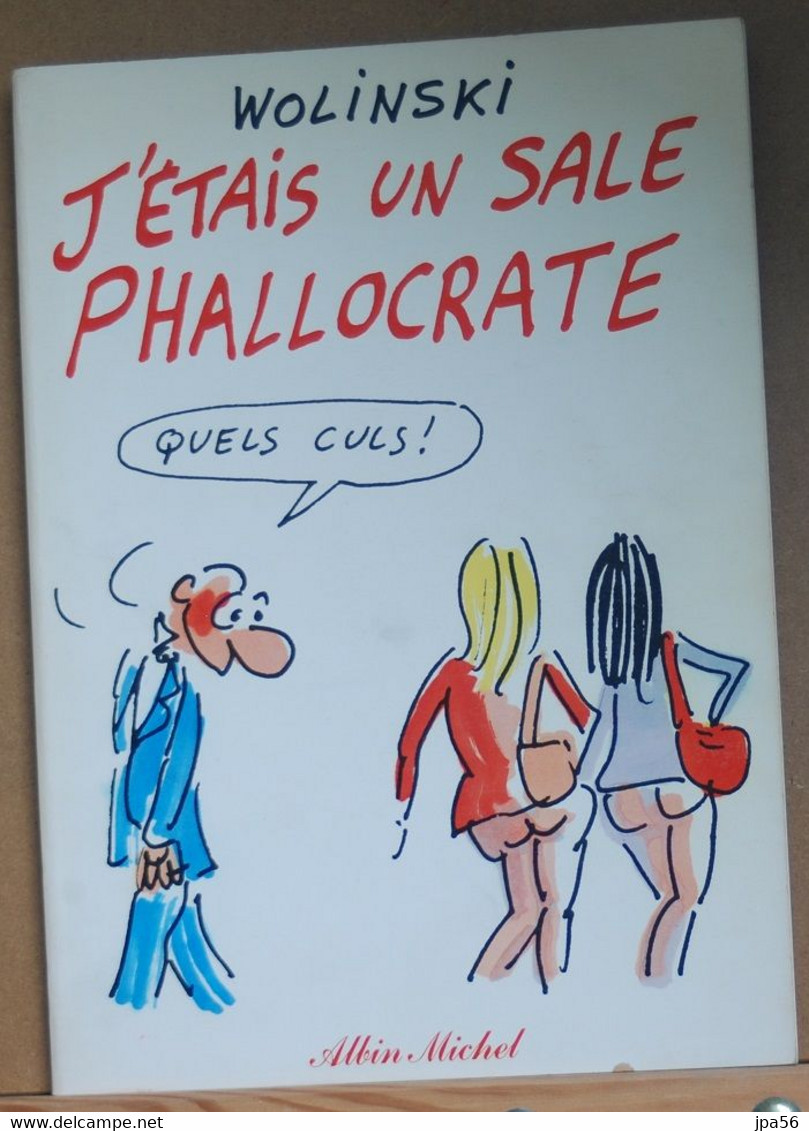 Wolinski J'étais Un Sale Phallocrate  - éd. Albin Michel - Wolinski