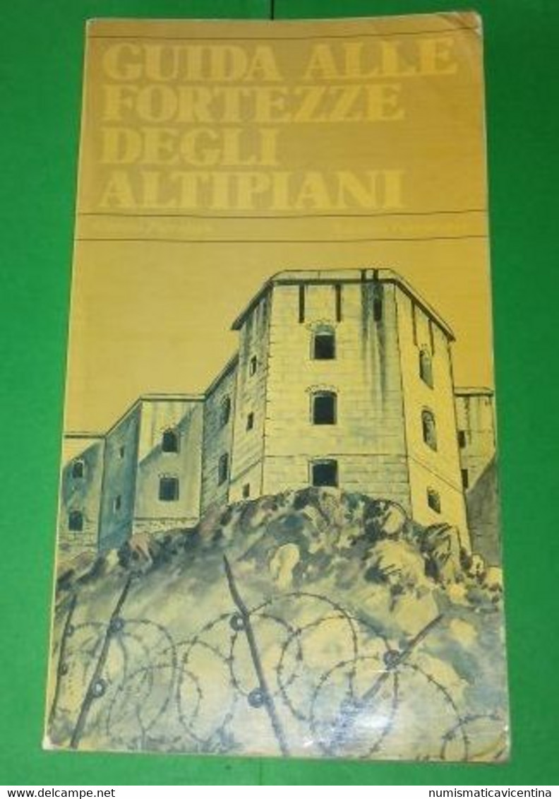 Guida Alle Fortezze Degli Altipiani Di Gianni Pieropan 1 WW Les Forts De La 1 WW The Forts Of The 1WW Vs Austria - Guerra 1914-18