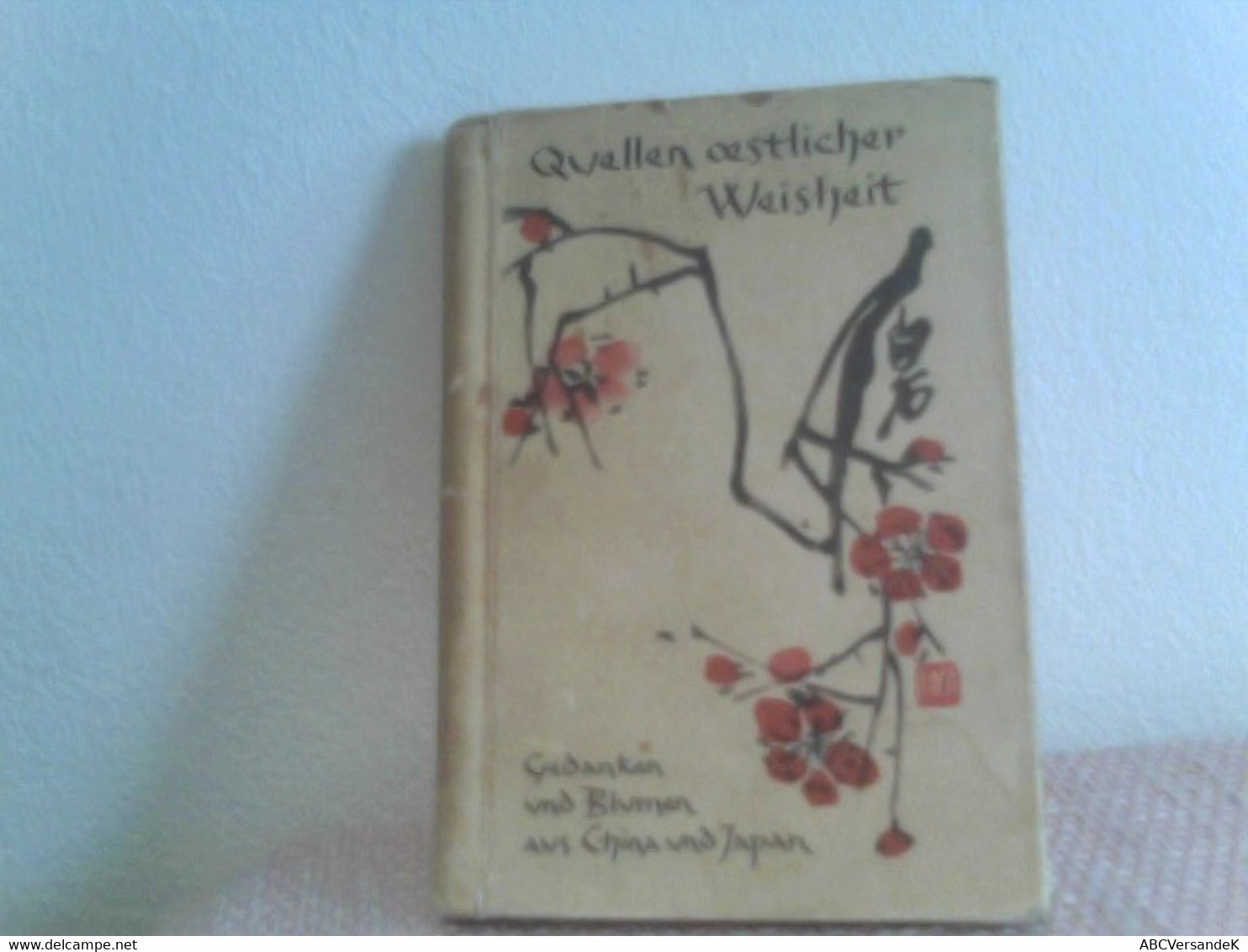 Quellen Oestlicher Weisheit : Gedanken U. Blumen Aus China Und Japan. - Ed. Originales