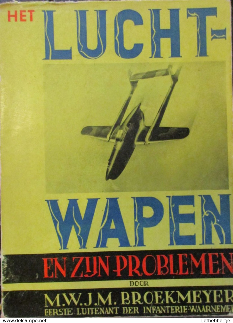 Het Luchtwapen En Zijn Problemen - Door M. Broekmeyer - Wapens Vliegtuigen - 1939 - Aviation