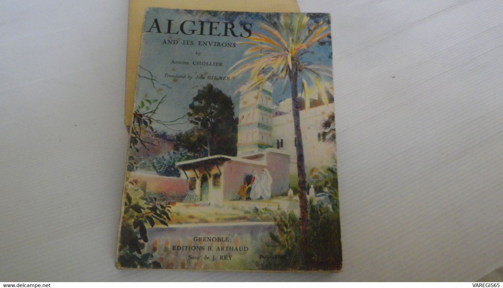 ALGIERS AND ITS ENVIRONS - ANTOINE CHOLLIER - 155 PHOTOGRAVURES - EDITIONS ARTHAUD - - Culture