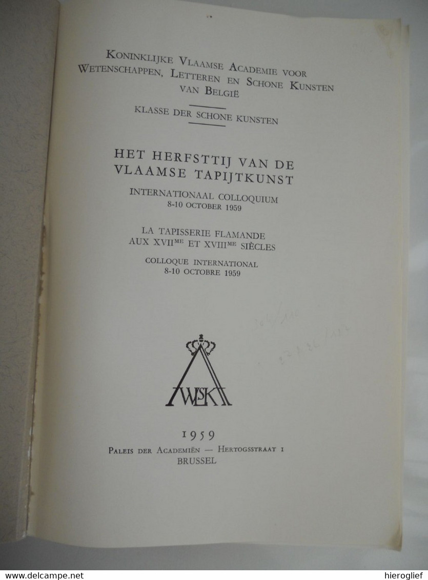 HET HERFSTTIJ Vd VLAAMSE TAPIJT KUNST Colloquium Brussel 1959 La Tapîsserie Flamande Aux 17e Et 18e Siècle Colloque - Histoire